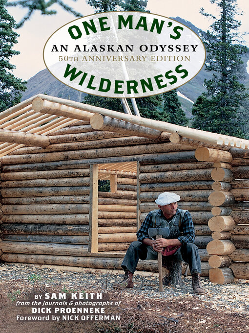 Title details for One Man's Wilderness, 50th Anniversary Edition by Richard Louis Proenneke - Available